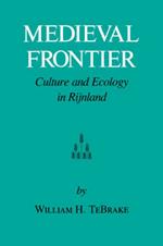 Medieval Frontier: Culture and Ecology in Rijnland