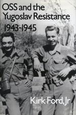 OSS and the Yugoslav Resistance, 1943-1945