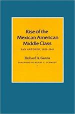 Rise Of The Mexican American Middle Class: San Antonio, 1929-1941