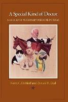 Special Kind Of Doctor : A History Of Veterinary In Texas