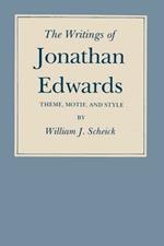 The Writings of Jonathan Edwards: Theme, Motif and Style