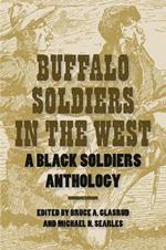 Buffalo Soldiers in the West: A Black Soldiers Anthology