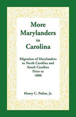 More Marylanders to Carolina: Migration of Marylanders to North Carolina and South Carolina Prior to 1800