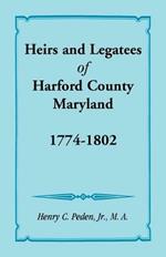 Heirs and Legatees of Harford County, Maryland, 1774-1802