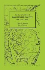 Early Settlers of Dorchester County and Their Lands