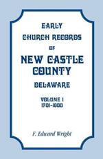 Early Church Records of New Castle County, Delaware, Volume 1, 1701-1800