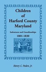Children of Harford County, Maryland: Indentures and Guardianships, 1801-1830, 1801-1830