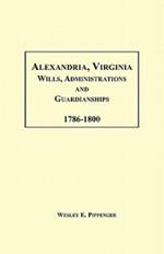 Alexandria, Virginia Wills, Administrations and Guardianships, 1786-1800