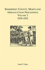 Somerset County, Maryland, Orphans Court Proceedings, Volume 3: 1838-1852