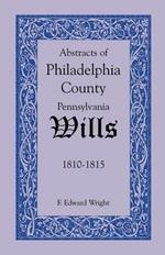 Abstracts of Philadelphia County, Pennsylvania Wills, 1810-1815