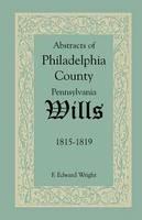 Abstracts of Philadelphia County, Pennsylvania Wills, 1815-1819