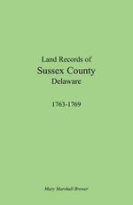 Land Records of Sussex County, Delaware, 1763-1769