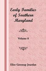 Early Families of Southern Maryland: Volume 8