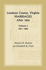 Loudoun County, Virginia Marriages After 1850, Volume 1, 1851-1880