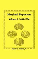 Maryland Deponents: Volume 3, 1634-1776