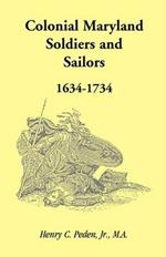 Colonial Maryland Soldiers and Sailors, 1634-1734