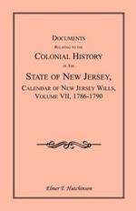 Documents Relating to the Colonial History of the State of New Jersey, Calendar of New Jersey Wills, Volume VII: 1786-1790