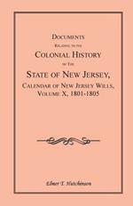 Documents Relating to the Colonial History of the State of New Jersey, Calendar of New Jersey Wills, Volume X, 1801-1805