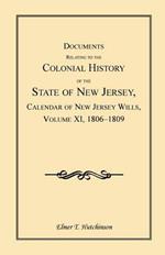 Documents Relating to the Colonial History of the State of New Jersey, Calendar of New Jersey Wills, Volume XI, 1806-1809