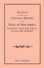 Documents Relating to the Colonial History of the State of New Jersey, Calendar of New Jersey Wills, Volume XIII, 1814-1817