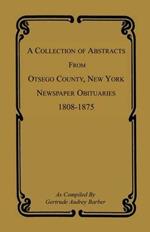 A Collection of Abstracts from Otsego County, New York, Newspaper Obituaries, 1808-1875