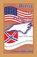 Battle of Plymouth, North Carolina (April 17-20, 1864): The Last Confederate Victory