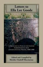 Letters to Ella Lee Goode: A Collection of Turn-of-the-Century Correspondence from Loudoun County, Virginia, 1896-1900