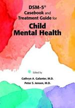 DSM-5® Casebook and Treatment Guide for Child Mental Health