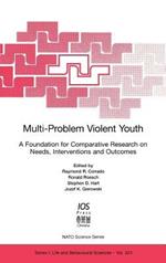 Multi-Problem Violent Youth: A Foundation for Comparative Research on Needs, Interventions and Outcomes