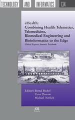 EHealth: Combining Health Telematics, Telemedicine, Biomedical Engineering and Bioinformatics to the Edge: Global Experts Summit Textbook