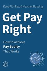 Get Pay Right: How to Achieve Pay Equity That Works