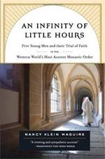 An Infinity of Little Hours: Five Young Men and Their Trial of Faith in the Western World's Most Austere Monastic Order