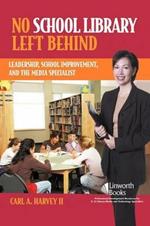 No School Library Left Behind: Leadership, School Improvement, and the Media Specialist