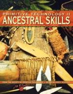Primitive Technology II: Ancestral Skills: From the Society Of Primitive Technology