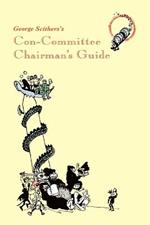 George Scithers's Con-Committee Chairman's Guide