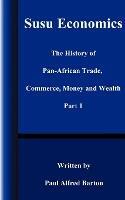 Susu Economics: The History of Pan-African (black) Trade, Commerce, Money and Truth Part 1