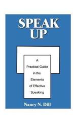 Speak Up: A Practical Guide in the Elements of Effective Speaking