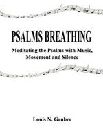 Psalms Breating: Meditating the Psalms with Music, Movement and Silence