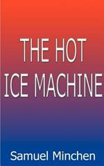 The Hot Ice Machine