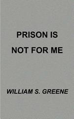 Prison is Not for Me