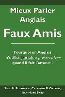 Mieux Parler Anglais: Faux Amis