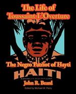 The Life of Toussaint L'Ouverture: The Negro Patriot of Hayti