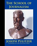 The School of Journalism in Columbia University: The Book That Transformed Journalism from a Trade Into a Profession