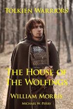 Tolkien Warriors-The House of the Wolfings: A Story That Inspired the Lord of the Rings