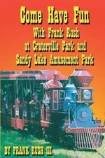 Come Have Fun With Frank Rush at Craterville Park and Sandy Lake Amusement Park