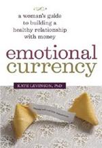 Emotional Currency: A Woman's Guide to Building a Healthy Relationship with Money