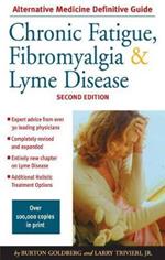 Chronic Fatigue, Fibromyalgia, and Lyme Disease, Second Edition: An Alternative Medicine Definitive Guide