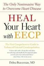 Heal Your Heart with EECP: The Only Noninvasive Way to Overcome Heart Disease