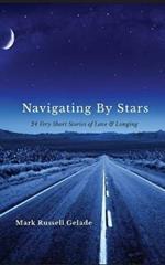 Navigating By Stars: 24 Very Short Stories of Love & Longing