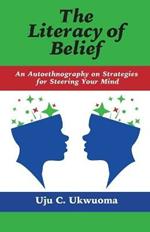 The Literacy of Belief: An Autoethnography on Strategies for Steering Your Mind